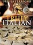 Truly Italian: Quick & Simple Vegetarian Cooking