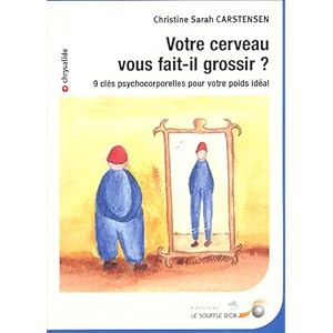 Votre cerveau vous fait-il grossir ? : 9 cls psychocorporelles pour votre poids idal