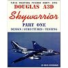 Naval Fighters Number Forty-Five Douglas A3D Skywarrior Part One Design/Structures/Testing