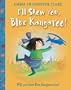 I'll Show You, Blue Kangaroo!. Emma Chichester Clark
