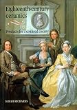 Eighteenth Century Ceramics: Products for a Civilised Society (Studies in Design and Material Culture)