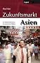 Zukunftsmarkt Asien: Die Entdeckung der asiatischen M�rkte: Die Wiederentdeckung der asiatischen M�rkte