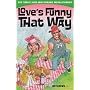 Love's Funny that Way: 800 Terrific Jokes About Romance and Relationships