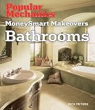 Popular Mechanics MoneySmart Makeovers: Bathrooms (Popular Mechanics Money Smart Makeovers)