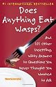 Does Anything Eat Wasps?: And 101 Other Unsettling, Witty Answers to Questions You Never Thought You Wanted to Ask