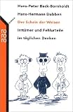 Der Schein der Weisen: Irrt�mer und Fehlurteile im t�glichen Denken