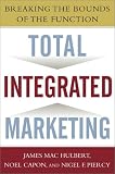 Total Integrated Marketing: Breaking the Bounds of the Function