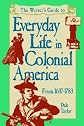The Writer's Guide to Everyday Life in Colonial America