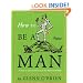 How To Be a Man: A Guide To Style and Behavior For The Modern Gentleman