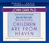 Children Are from Heaven: Positive Parenting Skills for Raising Cooperative, Confident, and Compassionate Children