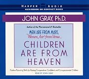 Children Are from Heaven: Positive Parenting Skills for Raising Cooperative, Confident, and Compassionate Children