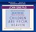 Book Children Are from Heaven: Positive Parenting Skills for Raising Cooperative, Confident, and Compassionate Children