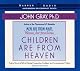 Children Are from Heaven: Positive Parenting Skills for Raising Cooperative, Confident, and Compassionate Children