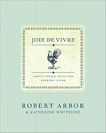 Joie de Vivre: Simple French Style for Everyday Living