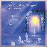 Das Portal zur Ewigkeit 1 - CD: Der Klangstrom und die Vipassana Meditation - Die Zeitlinien-Heilung - Kiara Windrider