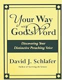 Your Way With God's Word: Discovering Your Distinctive Preaching Voice