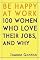 Be Happy at Work: 100 Women Who Love Their Jobs, and Why