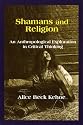 Shamans and Religion: An Anthropological Exploration in Critical Thinking