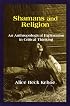 Shamans and Religion: An Anthropological Exploration in Critical Thinking
