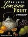 Painting Luscious Fruit by Elizabeth Hayes