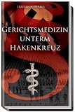 Gerichtsmedizin unterm Hakenkreuz - Friedrich Herber