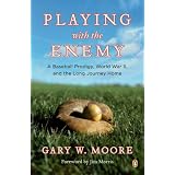 Playing with the Enemy: A Baseball Prodigy, World War II, and the Long Journey Home
