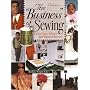 The "Business" of Sewing: How to Start, Achieve and Maintain Success, Vol. 1