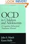 OCD in Children and Adolescents: A Cognitive-Behavioral Treatment Manual
