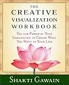 The Creative Visualization Workbook: Second Edition (Gawain, Shakti)