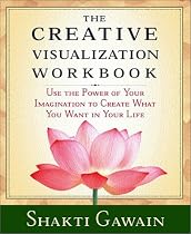 The Creative Visualization Workbook: Second Edition (Gawain, Shakti)