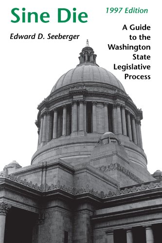 sine die a guide to the washington state legislative process 1997 edition