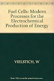 Fuel cells : modern processes for the electrochemical production of energy