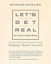 Let's Get Real or Let's Not Play: The Demise of Dysfunctional Selling and the Advent of Helping Clients Succeed