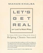 Let's Get Real or Let's Not Play: The Demise of 20th Century Selling & the Advent of Helping Clients Succeed