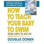 How to Teach Your Baby to Swim: From Birth to Age Six