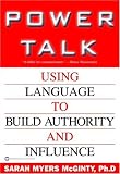 Power Talk: Using Language to Build Authority and Influence