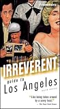 Frommer s Irreverent Guide to Los Angeles (Irreverent Guides)