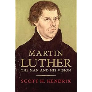 Martin Luther: Visionary Reformer