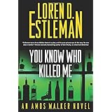 you know who killed me an amos walker novel amos walker novels