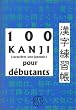 100 kanji (caract�res sino-japonais) pour d�butants