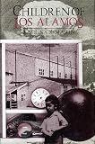 Oral History Series - Children of Los Alamos: An Oral History of the Town Where the Atomic Bomb Began (Oral History Series)