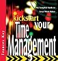 Kickstart Your Time Management: The Complete Guide to Great Work Habits (The Kickstart Series)