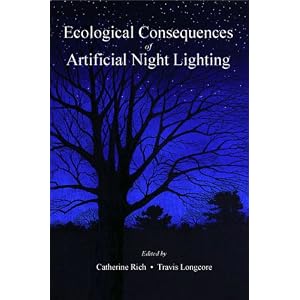 Ecological Consequences of Artificial Night Lighting by Catherine Rich and Travis Longcore