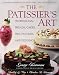 The Patissier's Art: Professional Breads, Cakes, Pies, Pastries, and Puddings