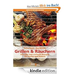 Grillen und Räuchern. Schnelle und einfache Rezepte für Garten und Balkon (einfach besser kochen)