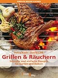 Grillen und Räuchern. Schnelle und einfache Rezepte für Garten und Balkon (einfach besser kochen)