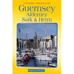 Guernsey, Alderney, Sark and Herm (Landmark Visitors Guide)