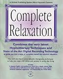 Complete Relaxation (Hypnosis Series)