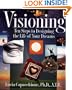 Visioning: Ten Steps to Designing the Life of Your Dreams