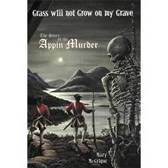Grass Will Not Grow on My Grave: The Appin Murder